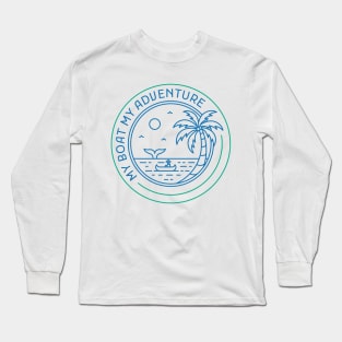 My Boat My Adventure Long Sleeve T-Shirt